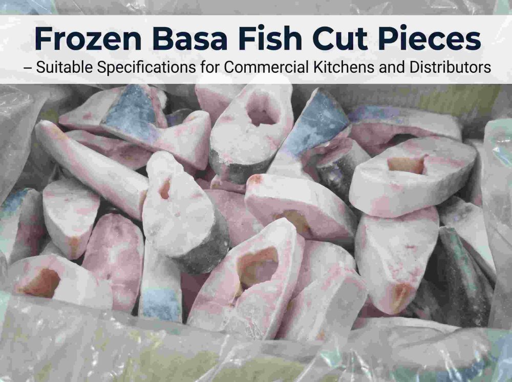 Frozen Basa Fish Cut Pieces – Suitable Specifications for Commercial Kitchens and Distributors