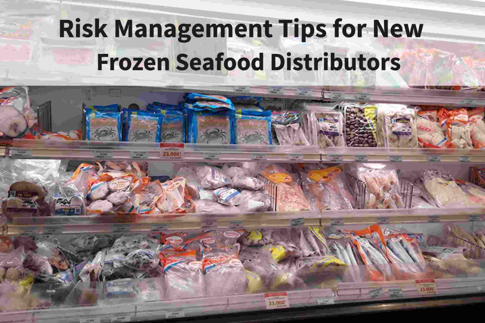 Risk Management Tips for New Frozen Seafood Distributors