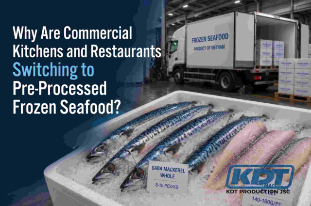 Why Are Commercial Kitchens and Restaurants Switching to Pre-Processed Frozen Seafood?