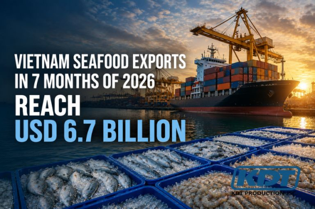 Vietnam Seafood Exports in 7 Months of 2026 Reach USD 6.7 Billion